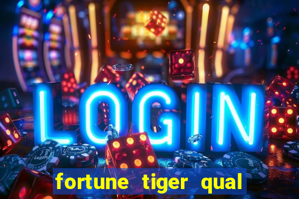 fortune tiger qual a melhor plataforma